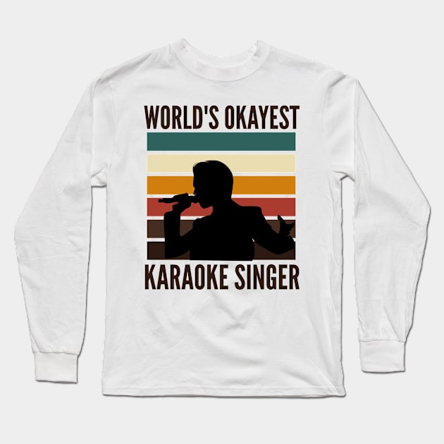 Worlds Okayest Karaoke Singer Long Sleeve T-Shirt by G33KT33S